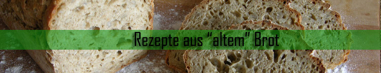 Rezepte aus altem Brot